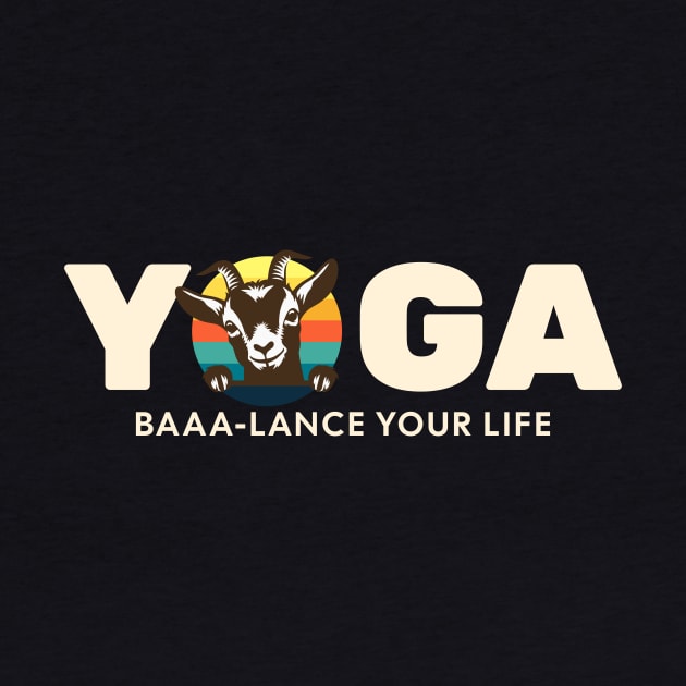 Goat Yoga - Baaa-lance Your Life - Cute Goat by Yesteeyear